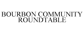 BOURBON COMMUNITY ROUNDTABLE