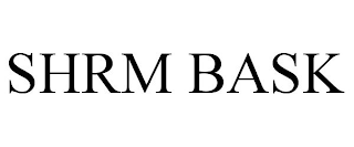 SHRM BASK