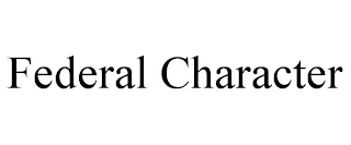 FEDERAL CHARACTER