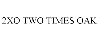 2XO TWO TIMES OAK