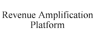 REVENUE AMPLIFICATION PLATFORM