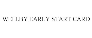 WELLBY EARLY START CARD