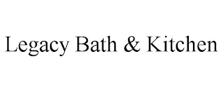 LEGACY BATH & KITCHEN