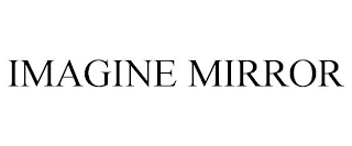 IMAGINE MIRROR