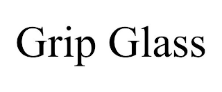 GRIP GLASS