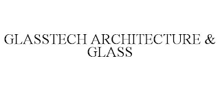 GLASSTECH ARCHITECTURE & GLASS