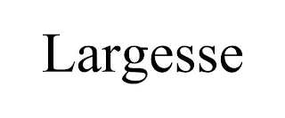 LARGESSE