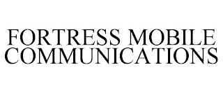 FORTRESS MOBILE COMMUNICATIONS