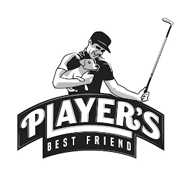 PLAYER'S BEST FRIEND