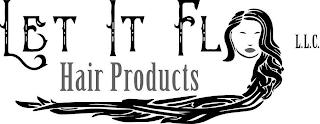 LET IT FLO L.L.C. HAIR PRODUCTS