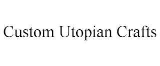 CUSTOM UTOPIAN CRAFTS