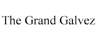 THE GRAND GALVEZ