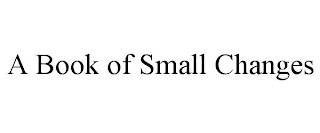 A BOOK OF SMALL CHANGES