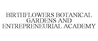 BIRTHFLOWERS BOTANICAL GARDENS AND ENTREPRENEURIAL ACADEMY