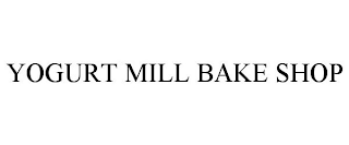 YOGURT MILL BAKE SHOP