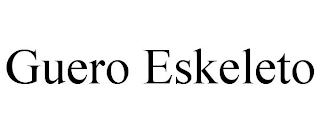 GUERO ESKELETO