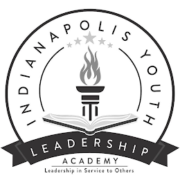 INDIANAPOLIS YOUTH LEADERSHIP ACADEMY LEADERSHIP IN SERVICE TO OTHERS