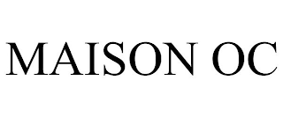 MAISON OC