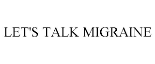 LET'S TALK MIGRAINE