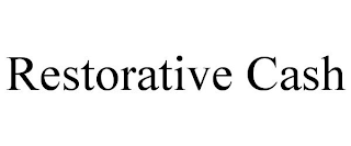 RESTORATIVE CASH