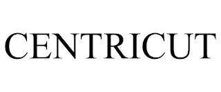 CENTRICUT