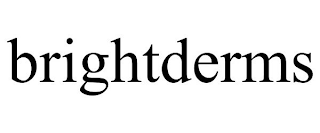 BRIGHTDERMS