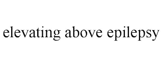 ELEVATING ABOVE EPILEPSY