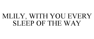 MLILY, WITH YOU EVERY SLEEP OF THE WAY