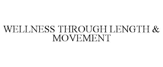 WELLNESS THROUGH LENGTH & MOVEMENT