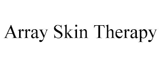 ARRAY SKIN THERAPY