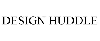 DESIGN HUDDLE