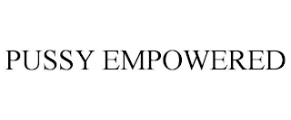 PUSSY EMPOWERED