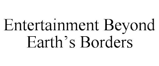 ENTERTAINMENT BEYOND EARTH'S BORDERS