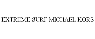 EXTREME SURF MICHAEL KORS