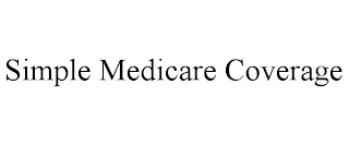 SIMPLE MEDICARE COVERAGE