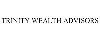 TRINITY WEALTH ADVISORS