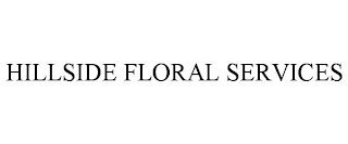 HILLSIDE FLORAL SERVICES