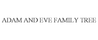 ADAM AND EVE FAMILY TREE