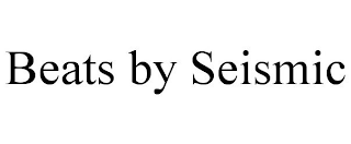 BEATS BY SEISMIC