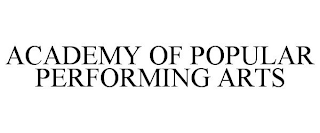 ACADEMY OF POPULAR PERFORMING ARTS