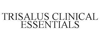 TRISALUS CLINICAL ESSENTIALS