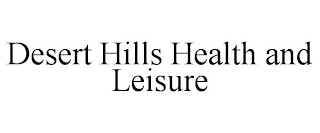 DESERT HILLS HEALTH AND LEISURE