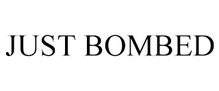 JUST BOMBED