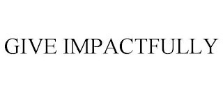 GIVE IMPACTFULLY