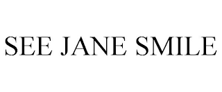 SEE JANE SMILE