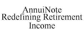 ANNUINOTE REDEFINING RETIREMENT INCOME