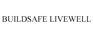 BUILDSAFE LIVEWELL