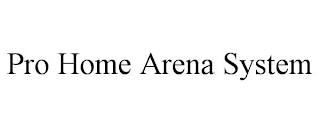 PRO HOME ARENA SYSTEM