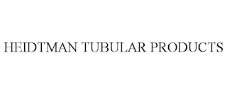 HEIDTMAN TUBULAR PRODUCTS