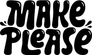 MAKE PLEASE